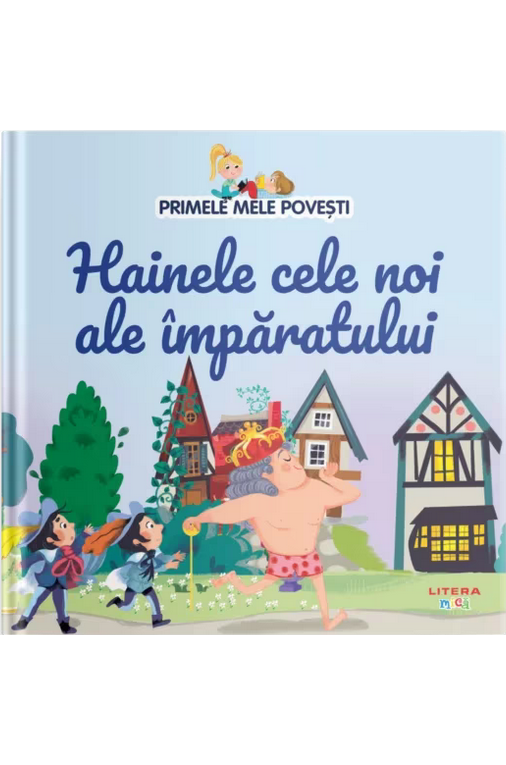 PRIMELE MELE POVESTI. HAINELE CELE NOI ALE IMPARATULUI