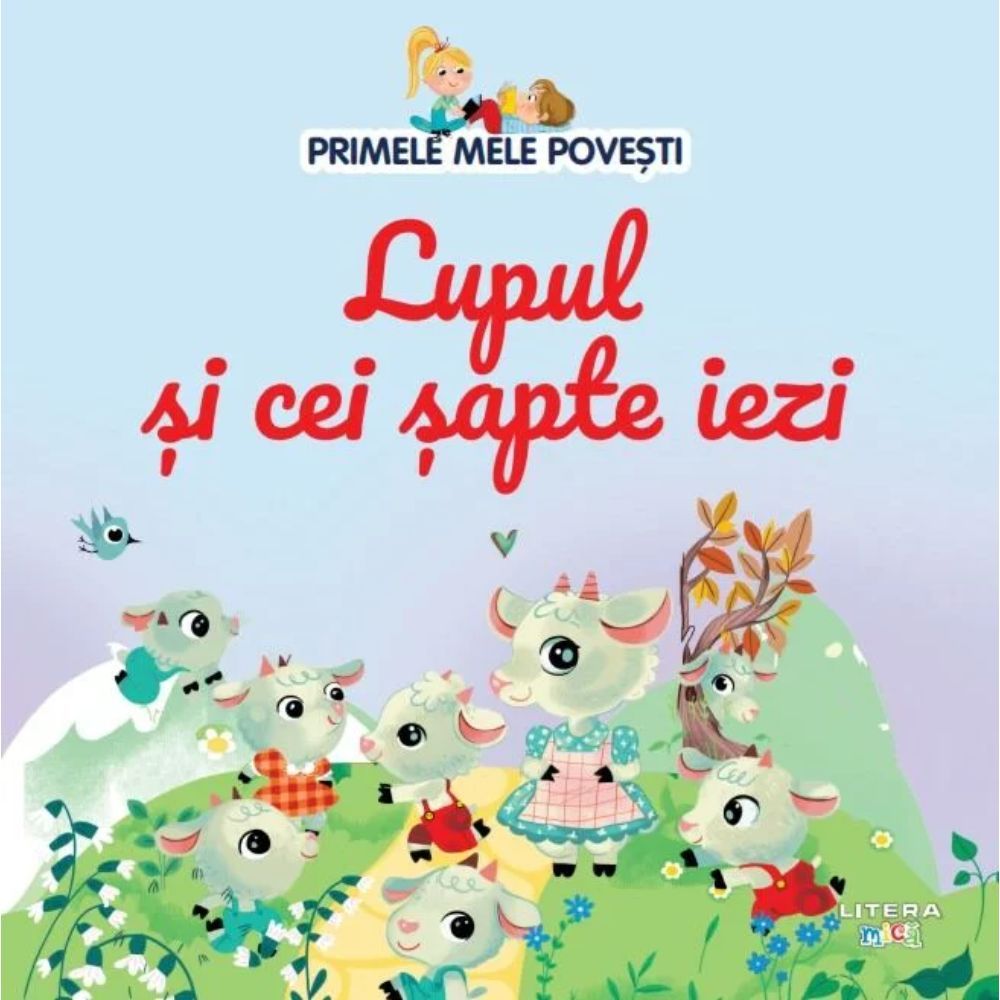 PRIMELE MELE POVESTI. LUPUL SI CEI SAPTE IEZI