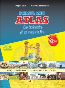 Primul meu atlas de istorie si geografie. Clasa a IV-a