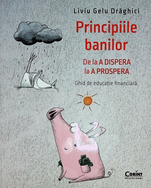 Principiile banilor. De la A DISPERA la A PROSPERA