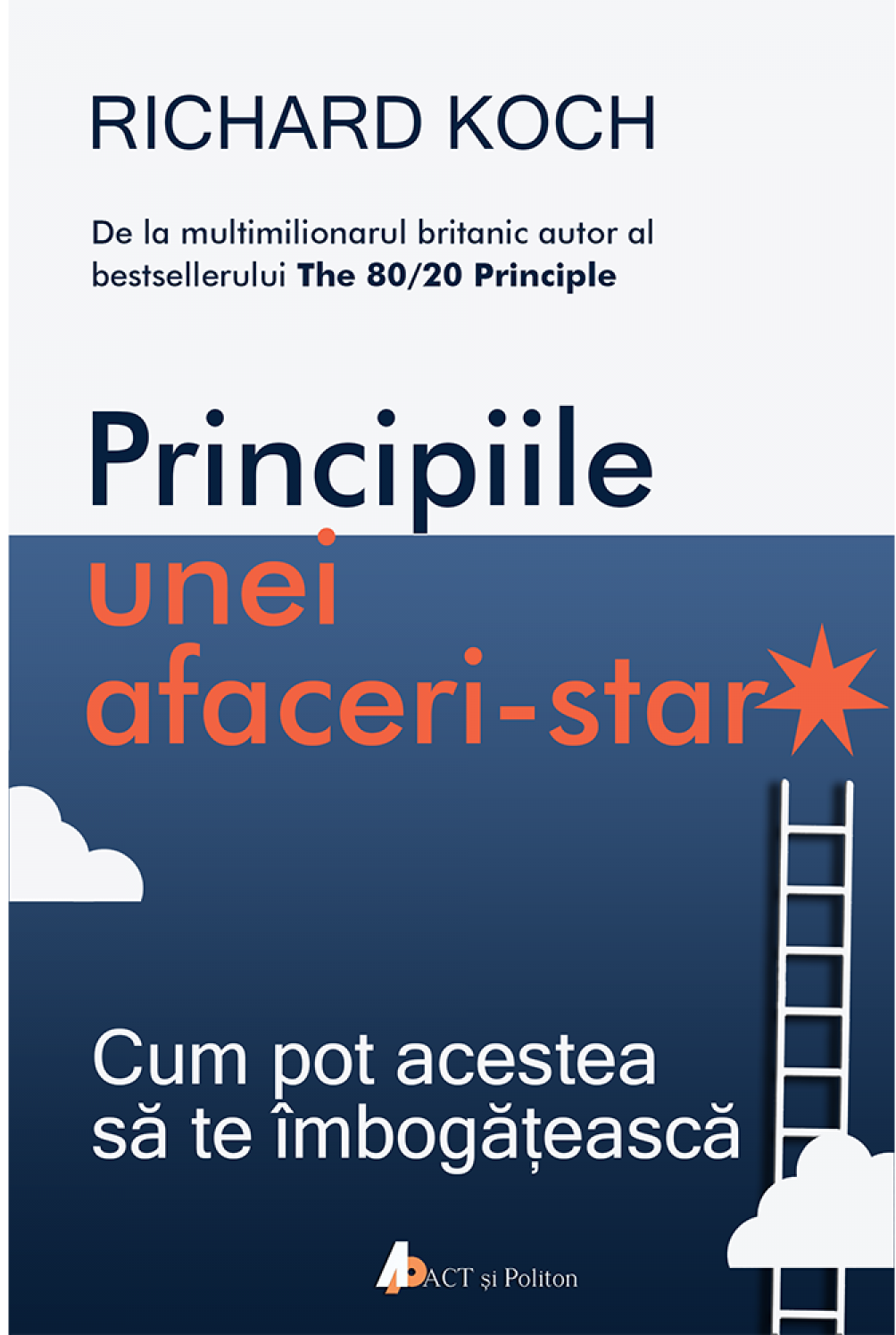 Principiile unei afaceri-star. Cum pot acestea sa te imbogateasca. - CARTE