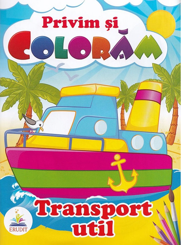 Privim si coloram  TRANSPORT UTIL (reeditare)