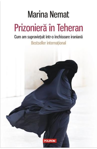 Prizoniera in Teheran. Cum am supravetuit intr-o inchisoare iraniana.