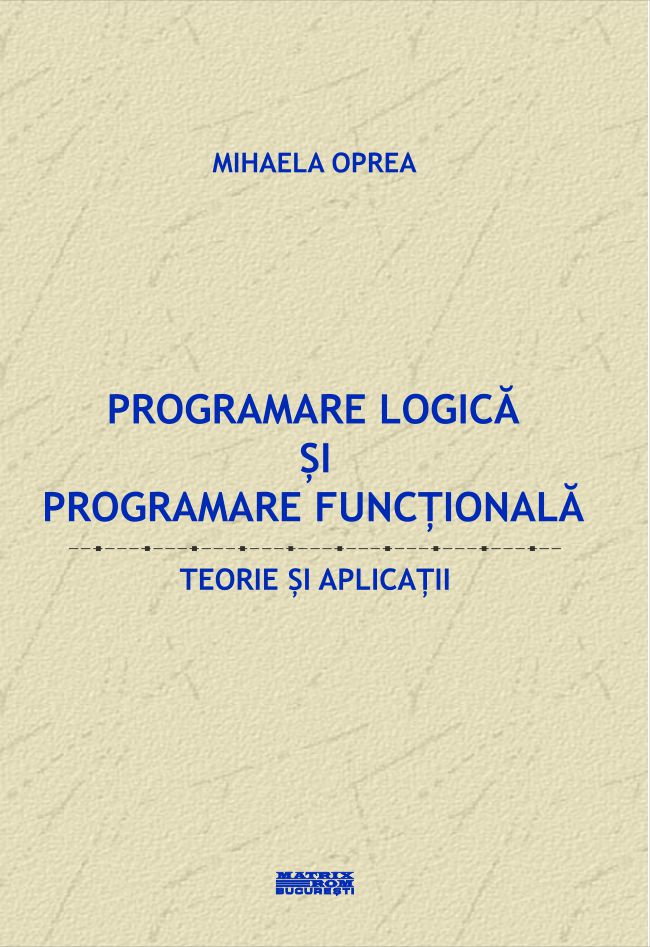 Programare logica si programare functionala. Teorie si aplicatii