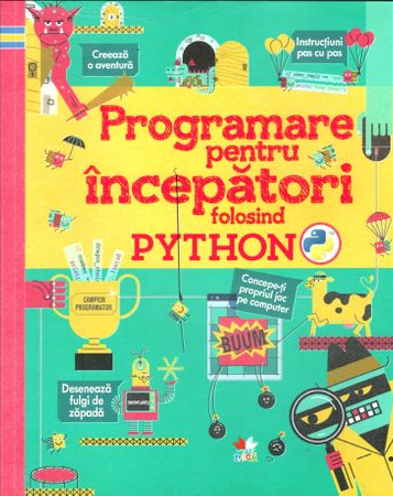 PROGRAMARE PENTRU INCEPATORI FOLOSIND PYTHON
