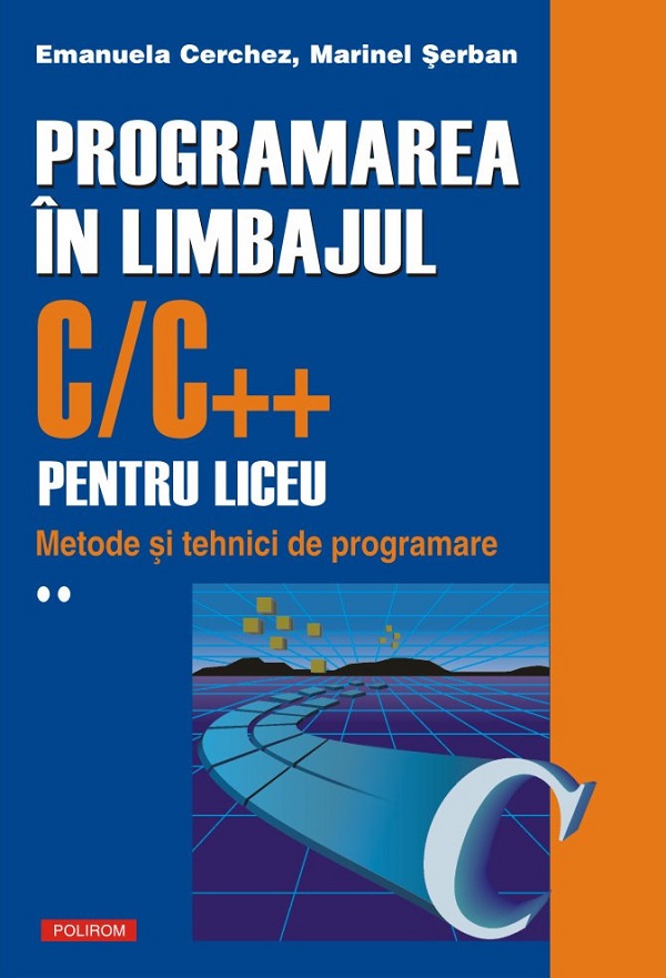 Programarea in limbajul C/C  pentru liceu. Volumul al II-lea