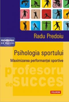 Psihologia sportului. Maximizarea performantei sportive.
