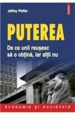 Puterea: de ce unii reucesc sa o obtina iar altii nu.