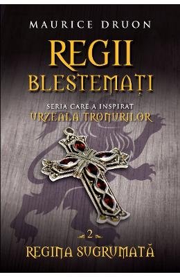 Regii blestemati. Regina sugrumata. VOL. 2.