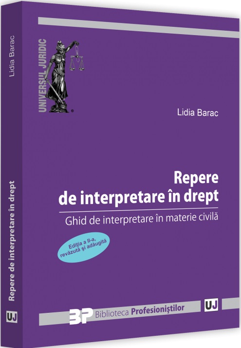 Repere de interpretare in drept. Ghid de interpretare in materie civila.