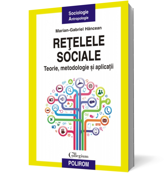 Retelele sociale. Teorie metodologie si aplicatii. Mariana Gabriel Hancean