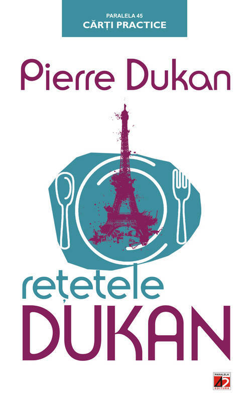 Retetele Dukan. Planul Protal in 350 de retete
