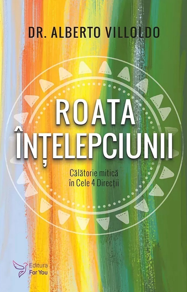 Roata intelepciunii. Calatorie mitica in cele 4 directii