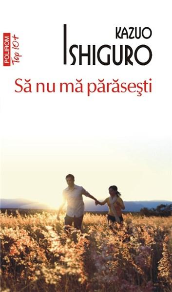 Sa nu ma parasesti. Kazuo Ishiguro. Top 10