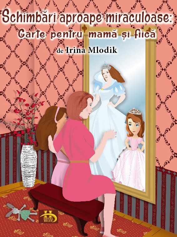 Schimbari aproape miraculoase. Carte pentru mama si fiica