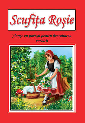 Scufita  Rosie. Planse cu povesti pentru dezvoltarea vorbirii