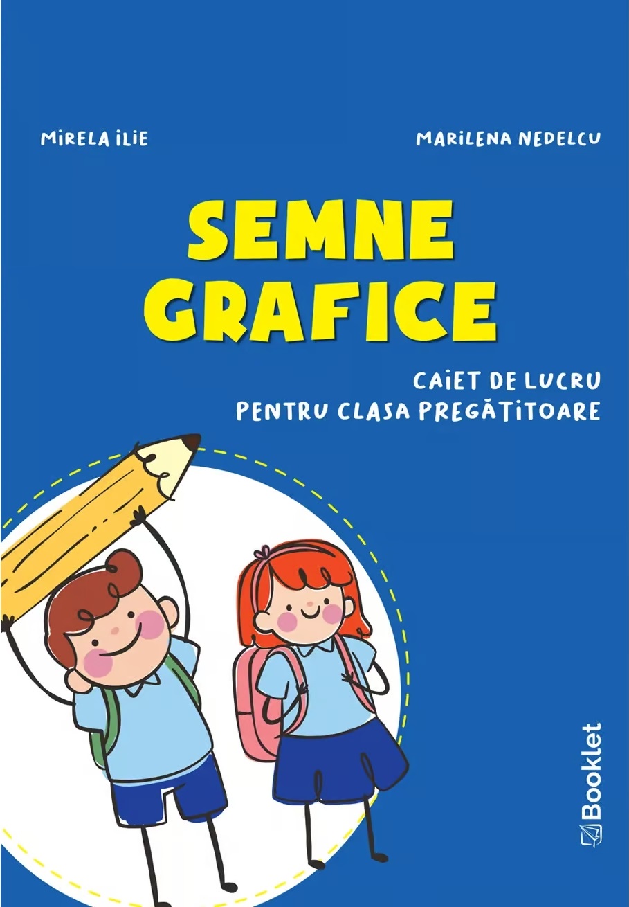 Semne grafice. Caiet de lucru pentru clasa pregatitoare