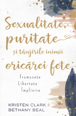 Sexualitate puritate si tanjirile inimii oricarei fete. Frumusete libertate implinire