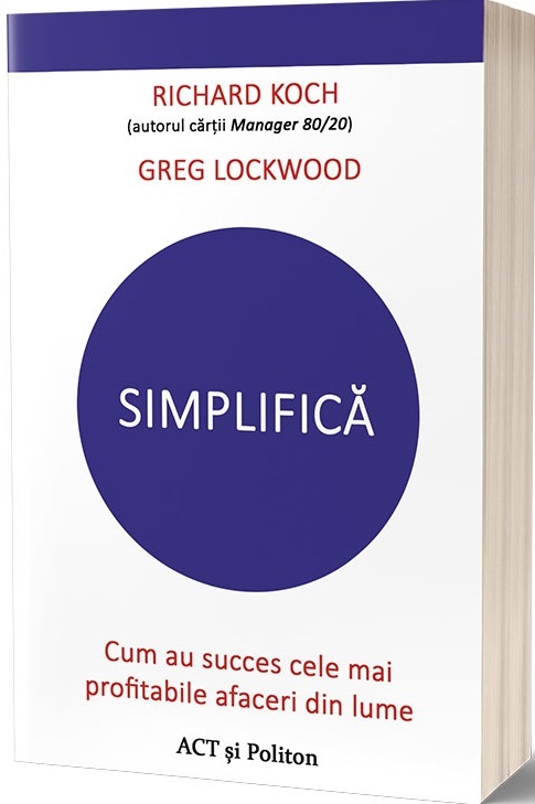 Simplifica. Cum au succes cele mai profitabile afaceri din lume