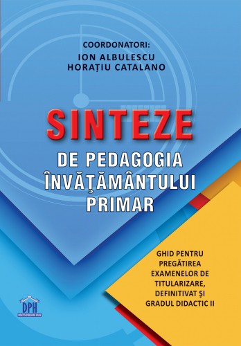 Sinteze de pedagogia invatamantului primar. Ghid pentru pregatirea examenelor de titularizare definitivat si gradul didactic II