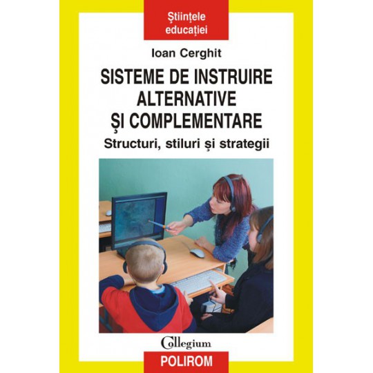 Sisteme de instruire alternative si complementare. Ioan Cereghit. 2008. Polirom.