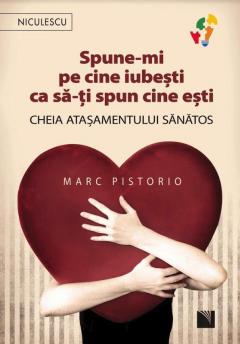 Spune-mi pe cine iubesti ca sa-ti spun cine esti. Cheia atasamentului sanatos