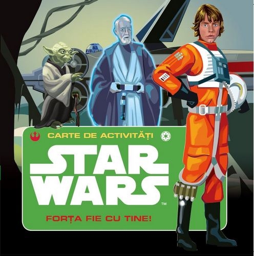 Star Wars. Forta fie cu tine. Carte de activitati