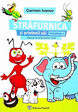 Strafurnica si prietenii sai. Volumul 1. Manual de dictie pentru copii