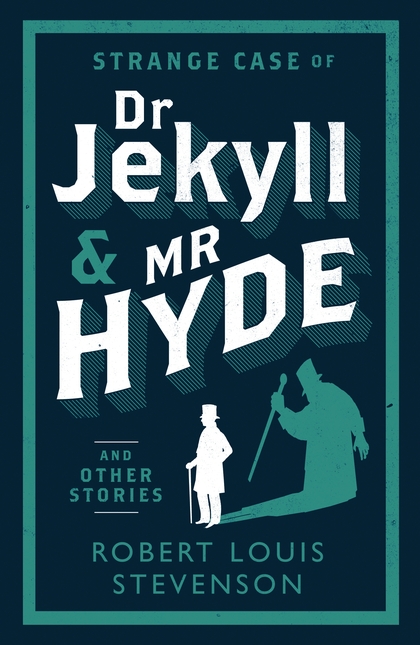 Strange Case of Dr. Jekyll and Mr. Hyde and Other Stories