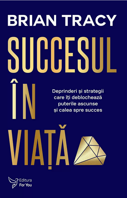 Succesul in viata. Deprinderi si strategii care va vor revela puterile si calea spre succes