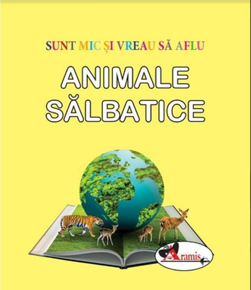 Sunt mic si vreau sa aflu  Animale salbatice