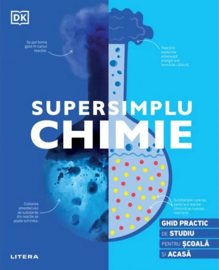 SUPERSIMPLU CHIMIE. Ghid practic de studiu pentru scoala si acasa