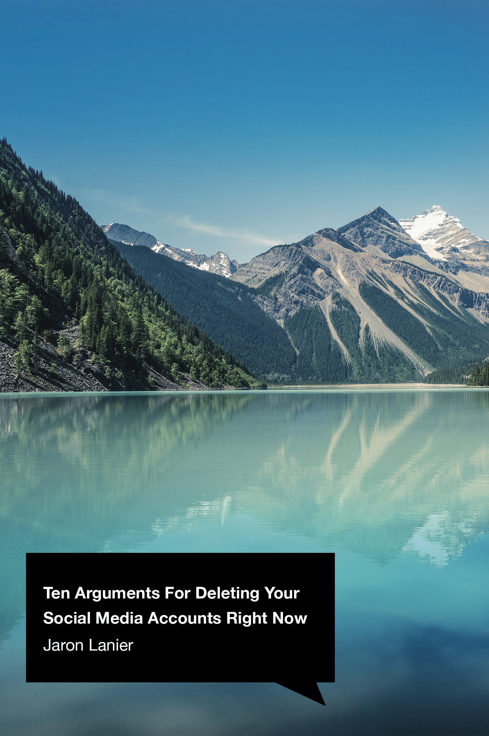 Ten Arguments for deleting your social media accounts right now
