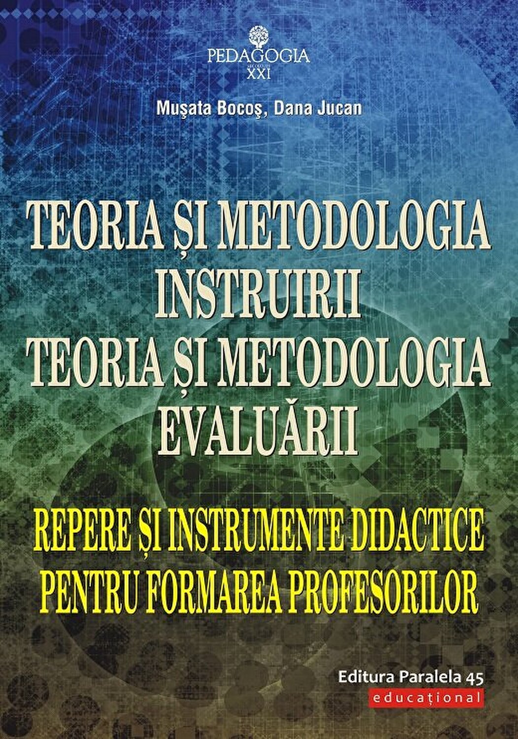 Teoria si metodologia instruirii. Teoria si metodologia evaluarii. Repere si instrumente didactice pentru formarea profesorilor