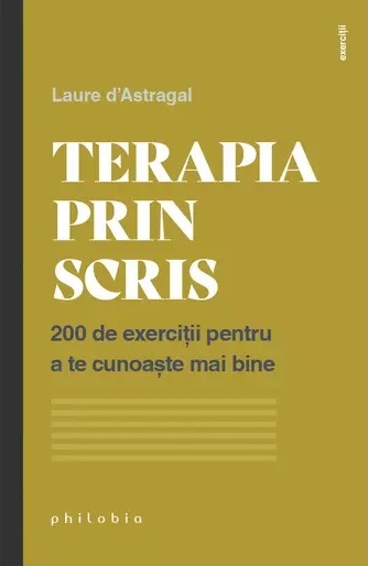 Terapia prin scris. 200 de exercitii pentru a te cunoaste mai bine