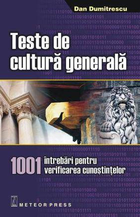 Teste de cultura generala. 1001 intrebari