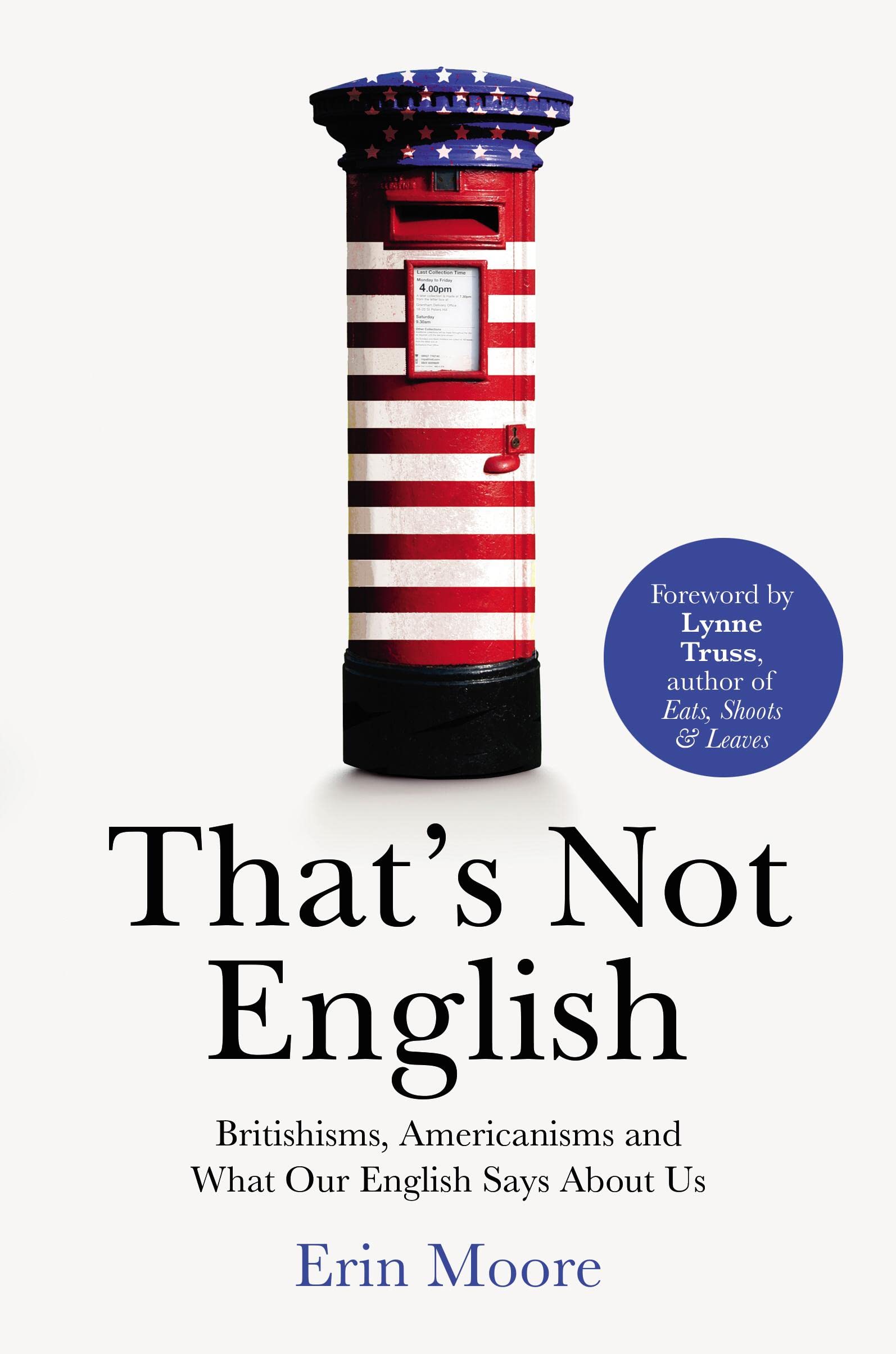 That's Not English: Britishisms Americanisms and What Our English Says About Us
