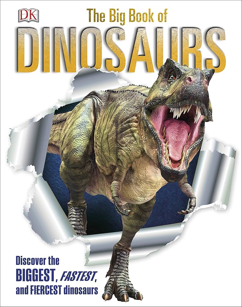The Big Book of Dinosaurs: Discover the Biggest Fastest and Fiercest Dinosaurs