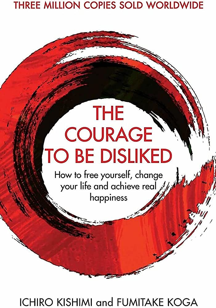 The Courage To Be Disliked