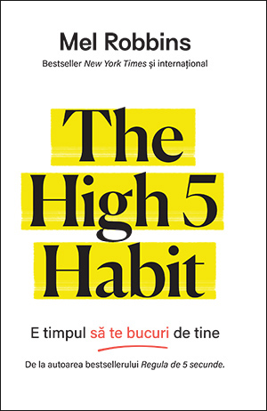 The High 5 Habit. E timpul sa te bucuri de tine