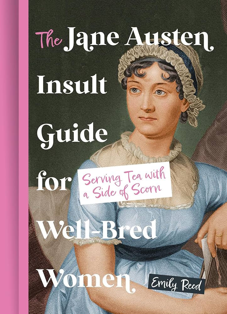 The Jane Austen Insult Guide for Well-Bred Women