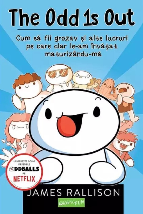 The Odd is Out. Cum sa fii grozav si alte lucruri pe care clar le-am invatat maturizandu-ma.