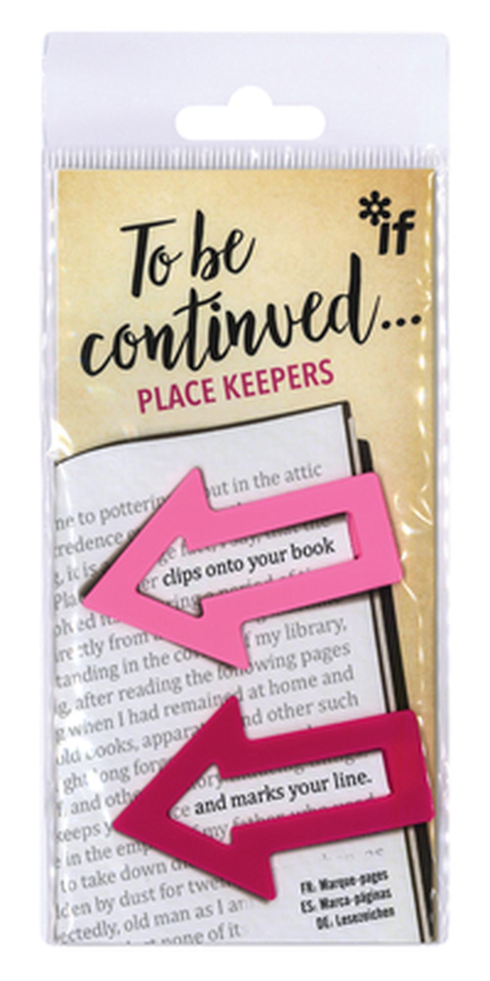To Be Continued... Place Keepers: Pinks