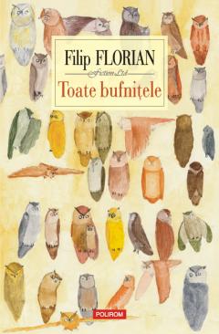 Toate bufnitele. Filip Florian.