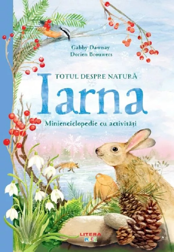 TOTUL DESPRE NATURA. IARNA. Minienciclopedie cu activitati. Gabby Dawnay