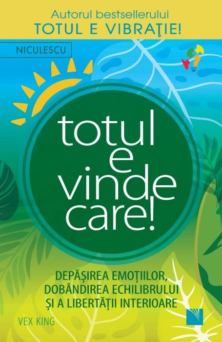 Totul e vindecare! Depasirea emotiilor dobandirea echilibrului si a libertatii interioare