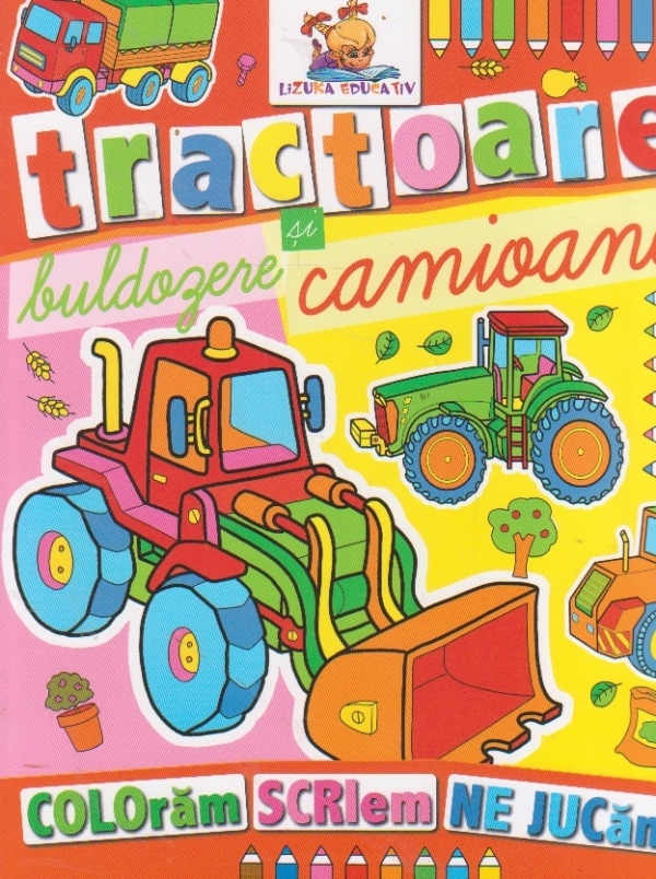 Tractoare buldozere si camioane. Carte de colorat