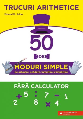 Trucuri aritmetice: 50 de moduri simple de adunare scadere inmultire si impartire fara calculator