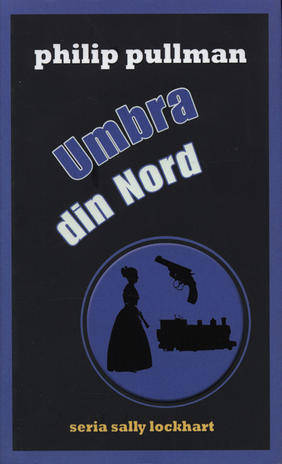 Umbra din Nord- vol.2 Seria Sally Lockhart