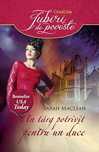 Un targ potrivit pentru un duce. Sarah MacLaren./Iubiri de poveste.